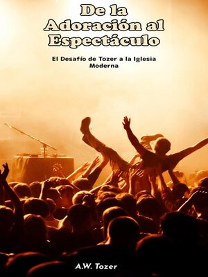 cover image of De la Adoración al Espectáculo